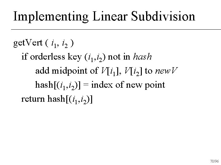 Implementing Linear Subdivision get. Vert ( i 1, i 2 ) if orderless key