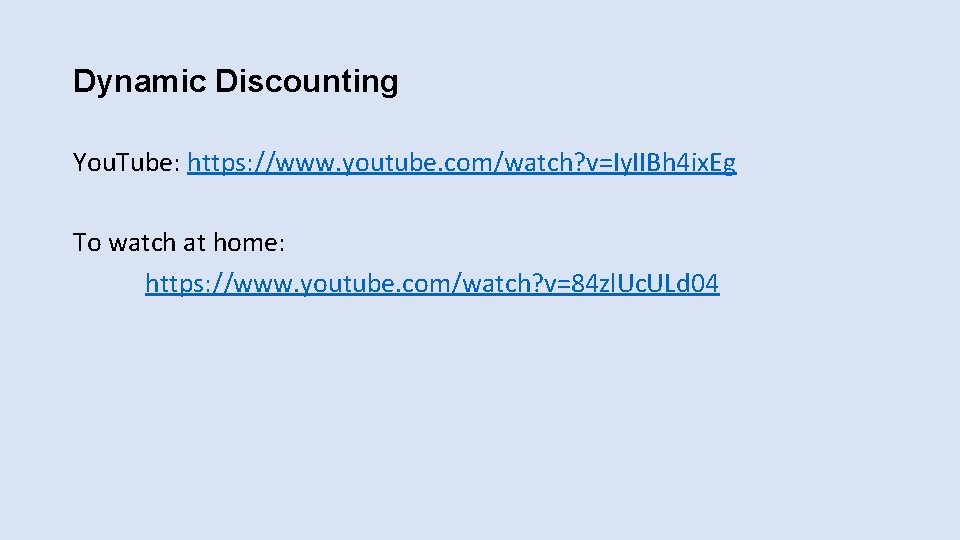 Dynamic Discounting You. Tube: https: //www. youtube. com/watch? v=Iy. IIBh 4 ix. Eg To Dynamic Discounting You. Tube: https: //www. youtube. com/watch? v=Iy. IIBh 4 ix. Eg To