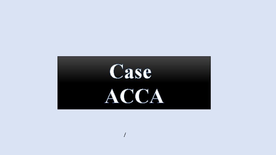 Case ACCA / 