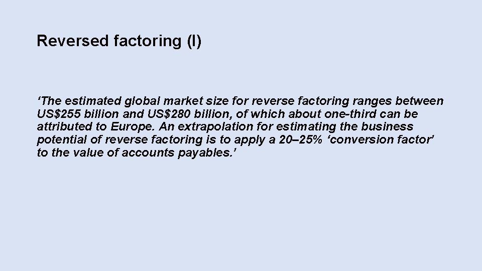 Reversed factoring (I) ‘The estimated global market size for reverse factoring ranges between US$255 Reversed factoring (I) ‘The estimated global market size for reverse factoring ranges between US$255