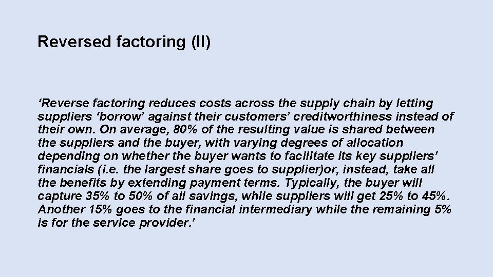 Reversed factoring (II) ‘Reverse factoring reduces costs across the supply chain by letting suppliers