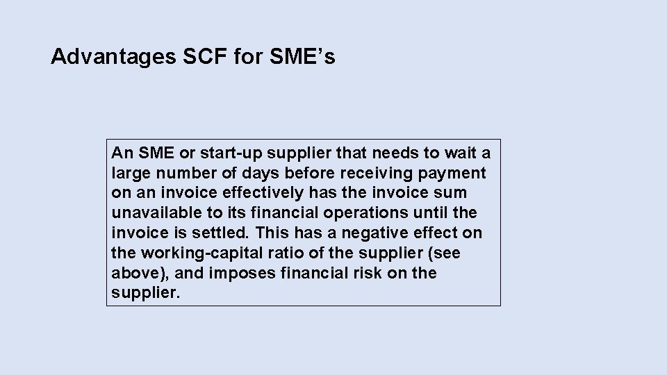 Advantages SCF for SME’s An SME or start-up supplier that needs to wait a