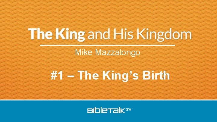 Mike Mazzalongo #1 – The King’s Birth 