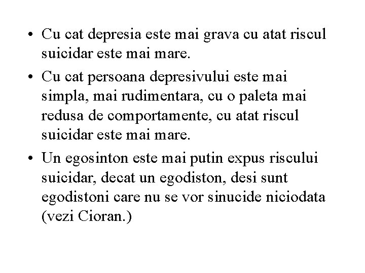  • Cu cat depresia este mai grava cu atat riscul suicidar este mai