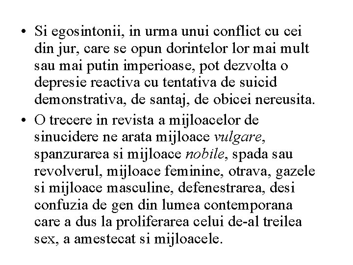  • Si egosintonii, in urma unui conflict cu cei din jur, care se