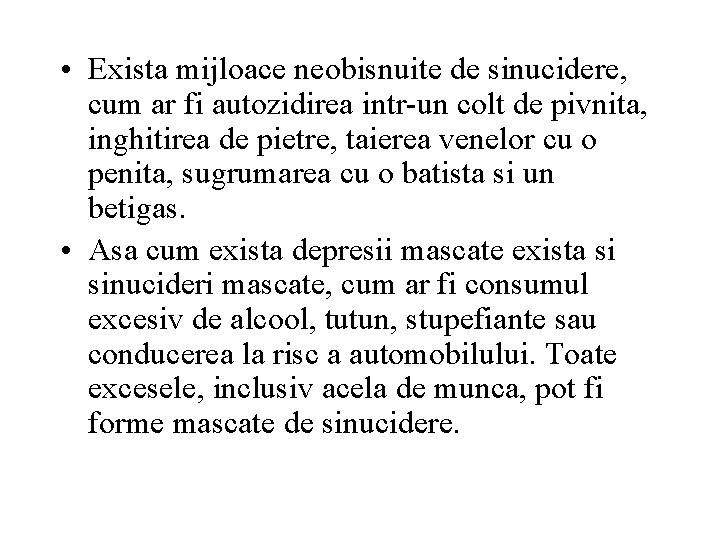  • Exista mijloace neobisnuite de sinucidere, cum ar fi autozidirea intr-un colt de