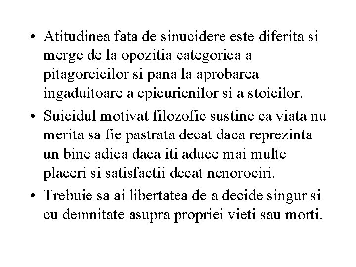  • Atitudinea fata de sinucidere este diferita si merge de la opozitia categorica