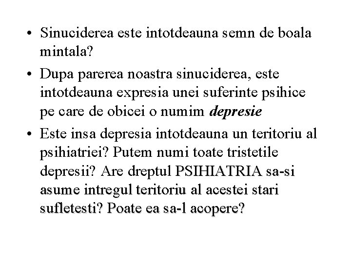  • Sinuciderea este intotdeauna semn de boala mintala? • Dupa parerea noastra sinuciderea,