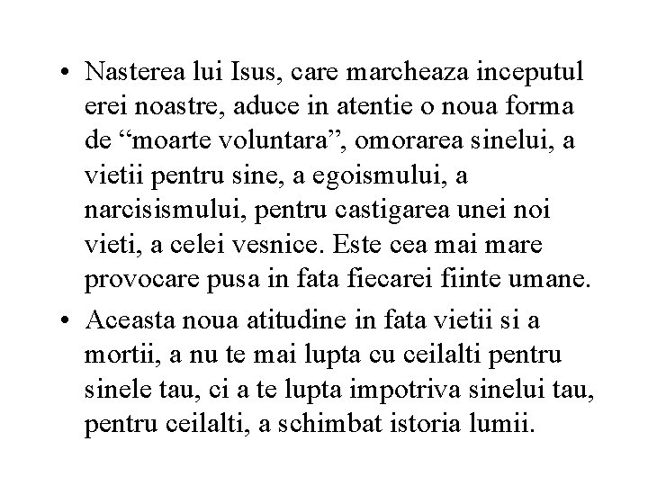  • Nasterea lui Isus, care marcheaza inceputul erei noastre, aduce in atentie o