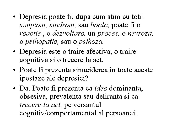  • Depresia poate fi, dupa cum stim cu totii simptom, sindrom, sau boala,