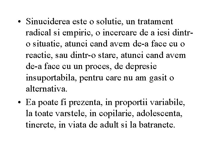  • Sinuciderea este o solutie, un tratament radical si empiric, o incercare de