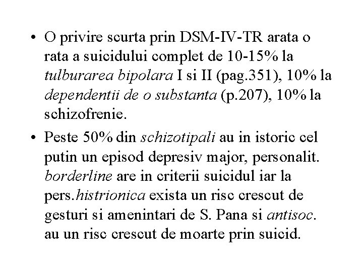  • O privire scurta prin DSM-IV-TR arata o rata a suicidului complet de