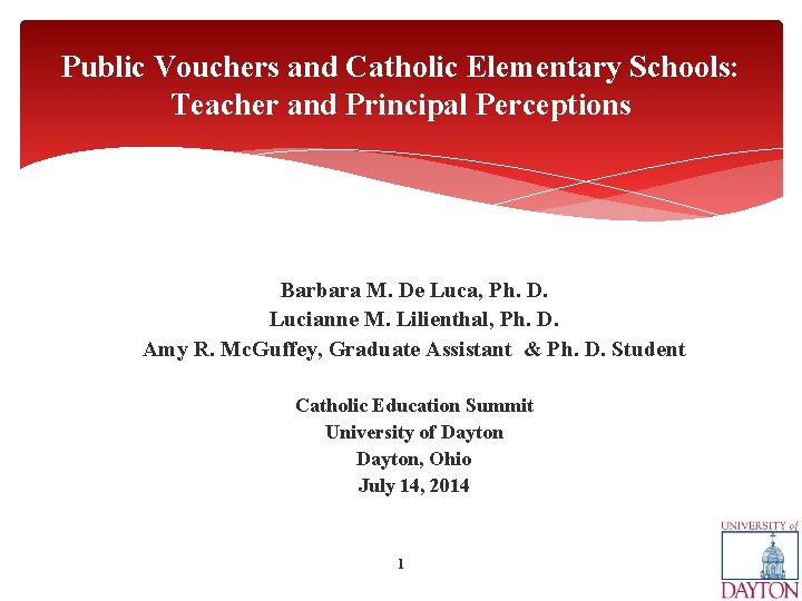Public Vouchers and Catholic Elementary Schools: Teacher and Principal Perceptions Barbara M. De Luca,
