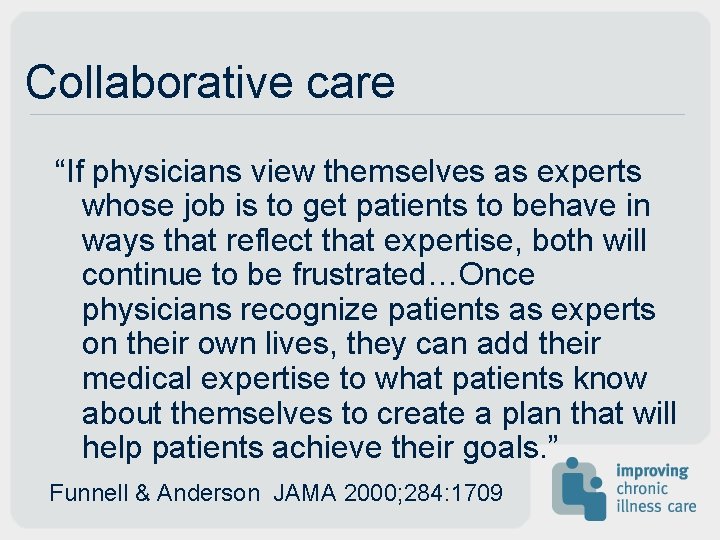 Collaborative care “If physicians view themselves as experts whose job is to get patients Collaborative care “If physicians view themselves as experts whose job is to get patients
