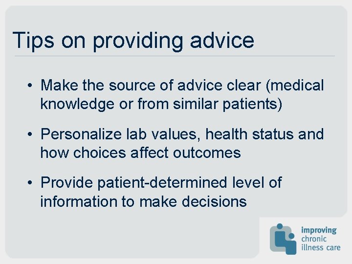 Tips on providing advice • Make the source of advice clear (medical knowledge or Tips on providing advice • Make the source of advice clear (medical knowledge or