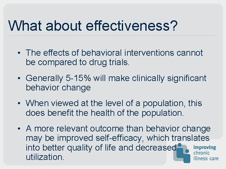 What about effectiveness? • The effects of behavioral interventions cannot be compared to drug What about effectiveness? • The effects of behavioral interventions cannot be compared to drug