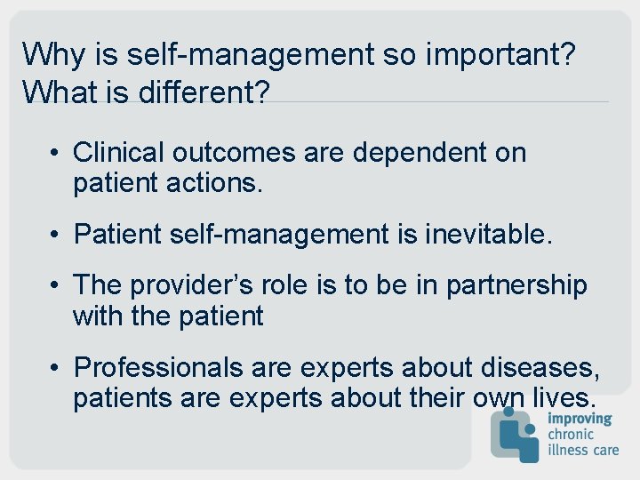 Why is self-management so important? What is different? • Clinical outcomes are dependent on Why is self-management so important? What is different? • Clinical outcomes are dependent on