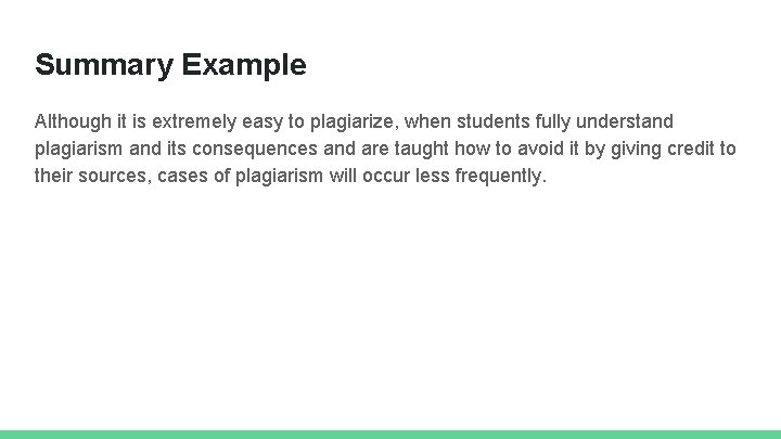 Summary Example Although it is extremely easy to plagiarize, when students fully understand plagiarism