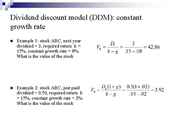 Dividend discount model (DDM): constant growth rate n Example 1: stock ABC, next year