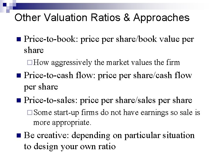 Other Valuation Ratios & Approaches n Price-to-book: price per share/book value per share ¨