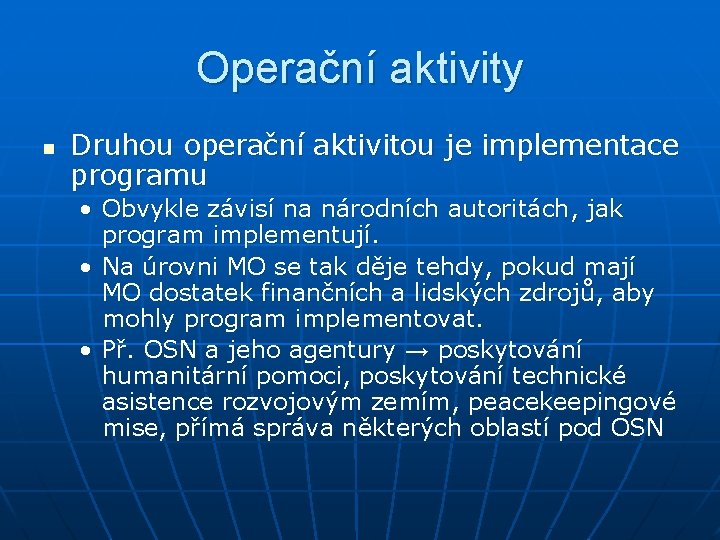 Operační aktivity n Druhou operační aktivitou je implementace programu • Obvykle závisí na národních