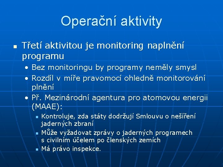 Operační aktivity n Třetí aktivitou je monitoring naplnění programu • Bez monitoringu by programy