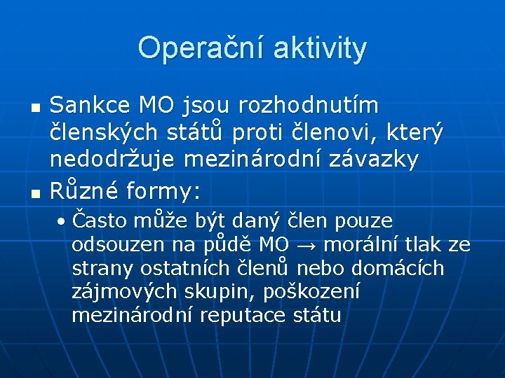 Operační aktivity n n Sankce MO jsou rozhodnutím členských států proti členovi, který nedodržuje