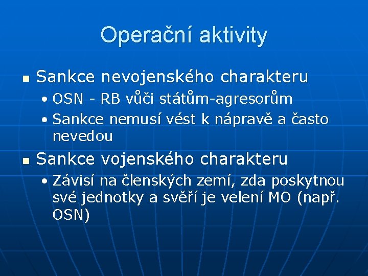 Operační aktivity n Sankce nevojenského charakteru • OSN - RB vůči státům-agresorům • Sankce