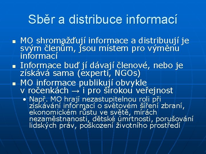 Sběr a distribuce informací n n n MO shromažďují informace a distribuují je svým