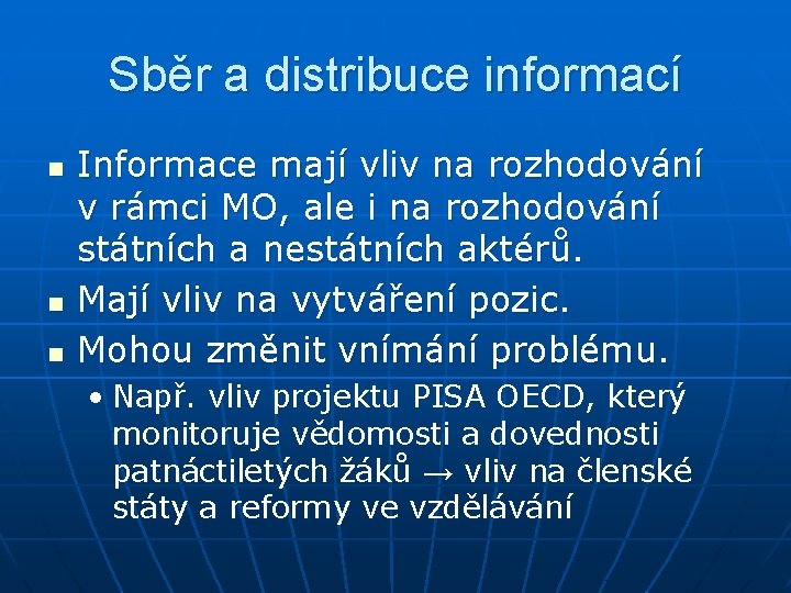 Sběr a distribuce informací n n n Informace mají vliv na rozhodování v rámci