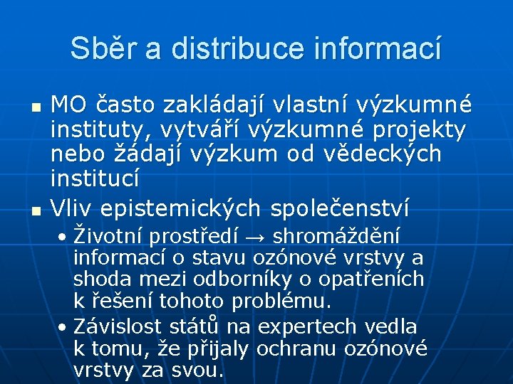 Sběr a distribuce informací n n MO často zakládají vlastní výzkumné instituty, vytváří výzkumné