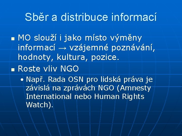 Sběr a distribuce informací n n MO slouží i jako místo výměny informací →