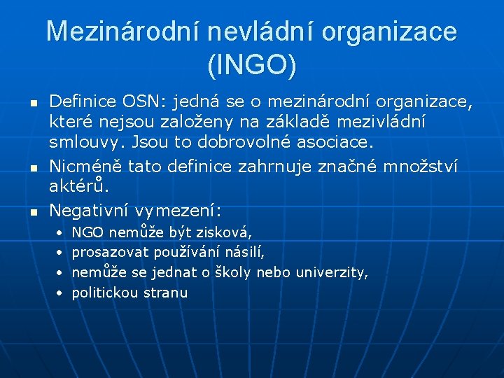 Mezinárodní nevládní organizace (INGO) n n n Definice OSN: jedná se o mezinárodní organizace,