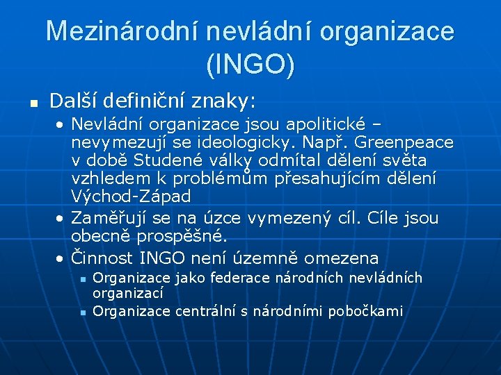 Mezinárodní nevládní organizace (INGO) n Další definiční znaky: • Nevládní organizace jsou apolitické –