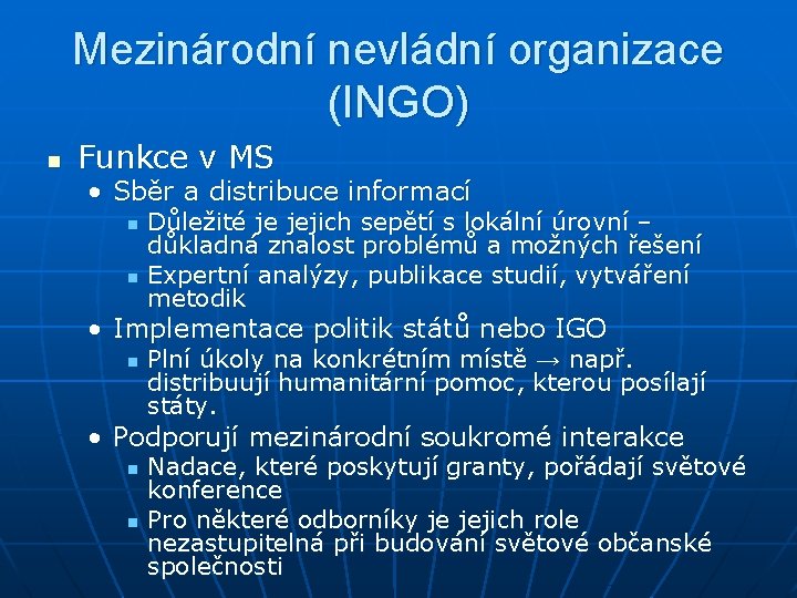 Mezinárodní nevládní organizace (INGO) n Funkce v MS • Sběr a distribuce informací n