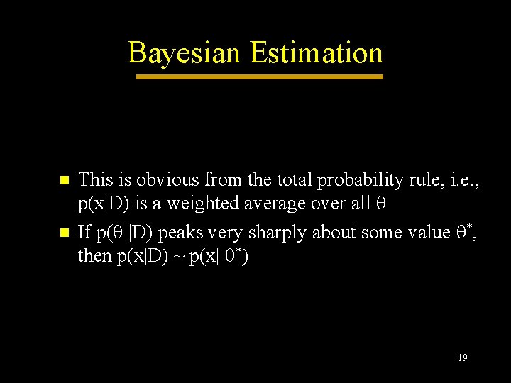 Bayesian Estimation n n This is obvious from the total probability rule, i. e. Bayesian Estimation n n This is obvious from the total probability rule, i. e.
