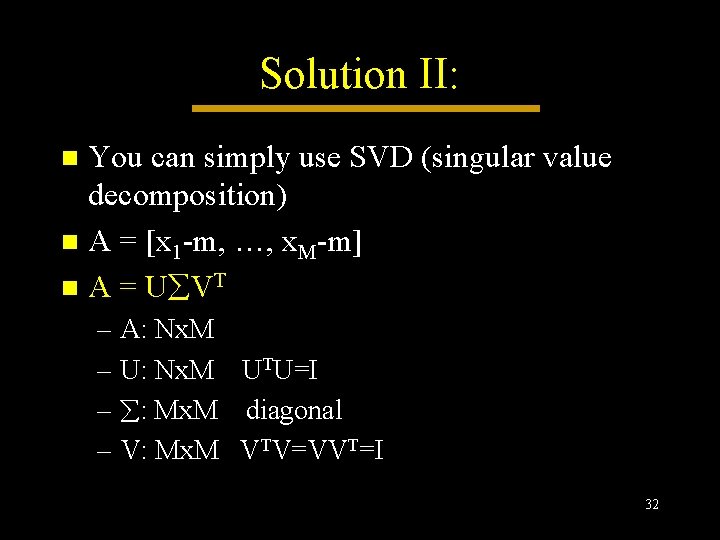 Solution II: You can simply use SVD (singular value decomposition) n A = [x Solution II: You can simply use SVD (singular value decomposition) n A = [x