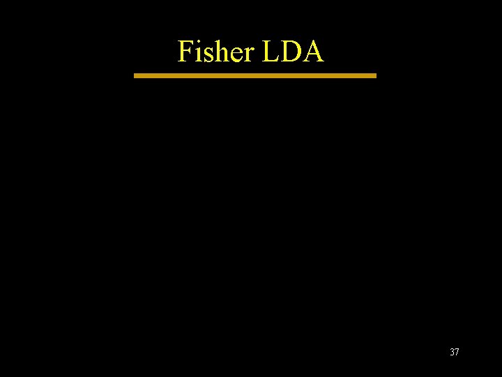 Fisher LDA 37 Fisher LDA 37
