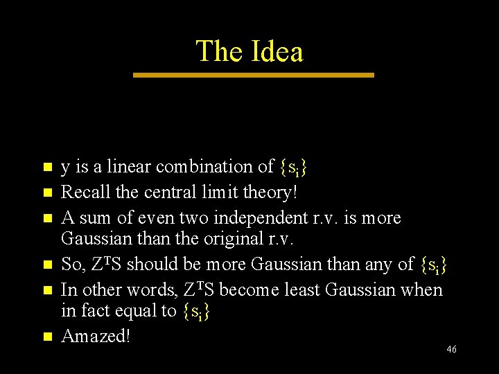 The Idea n n n y is a linear combination of {si} Recall the The Idea n n n y is a linear combination of {si} Recall the