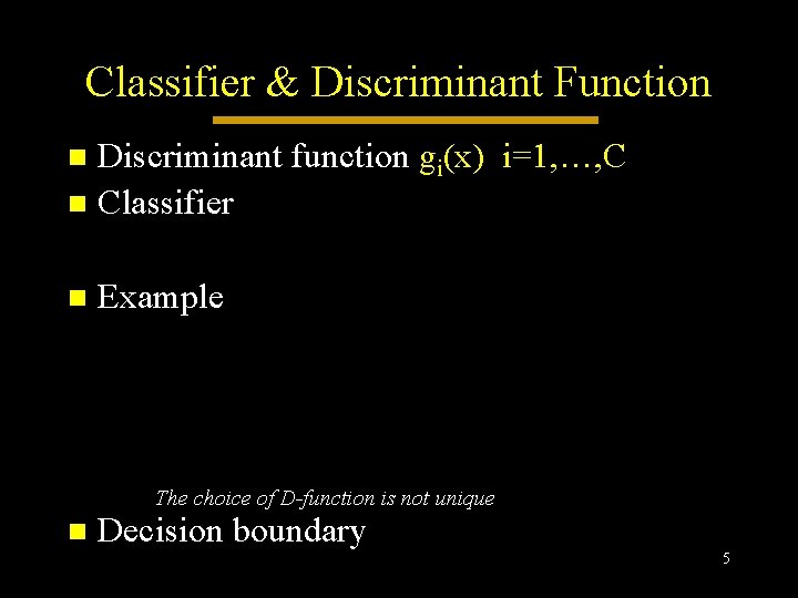 Classifier & Discriminant Function Discriminant function gi(x) i=1, …, C n Classifier n n Classifier & Discriminant Function Discriminant function gi(x) i=1, …, C n Classifier n n