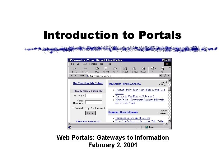 Introduction to Portals Web Portals: Gateways to Information February 2, 2001 