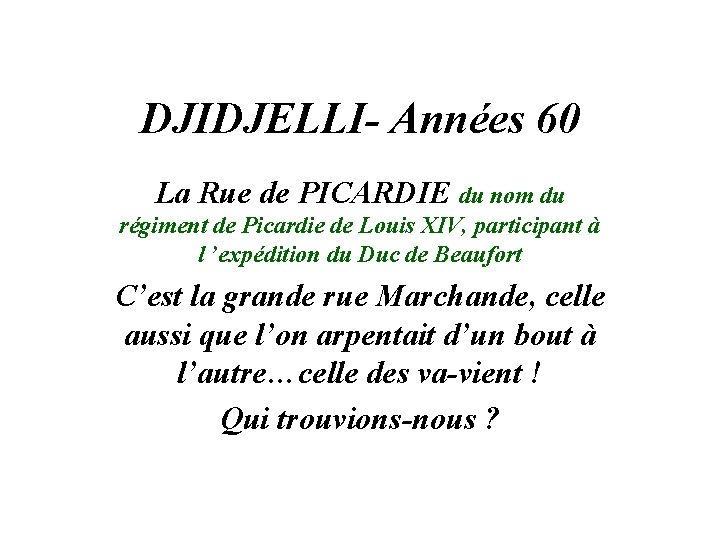 DJIDJELLI- Années 60 La Rue de PICARDIE du nom du régiment de Picardie de