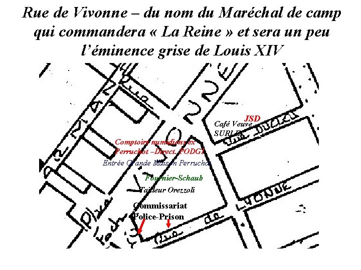 Rue de Vivonne – du nom du Maréchal de camp qui commandera « La