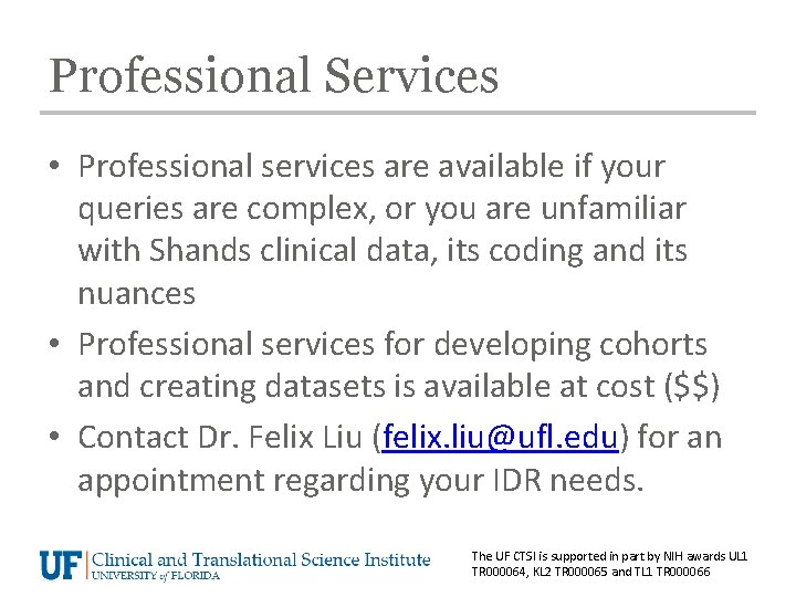 Professional Services • Professional services are available if your queries are complex, or you