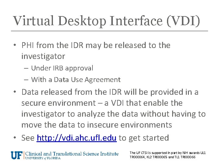 Virtual Desktop Interface (VDI) • PHI from the IDR may be released to the