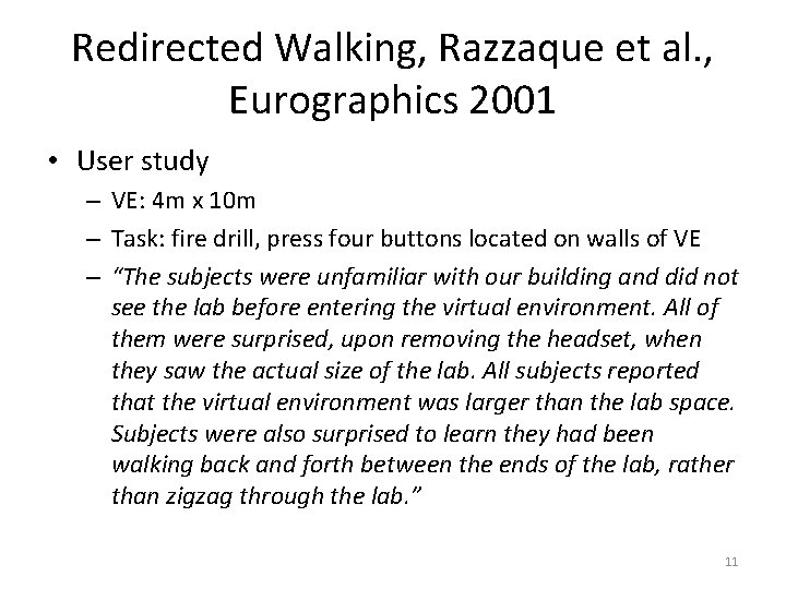 Redirected Walking, Razzaque et al. , Eurographics 2001 • User study – VE: 4