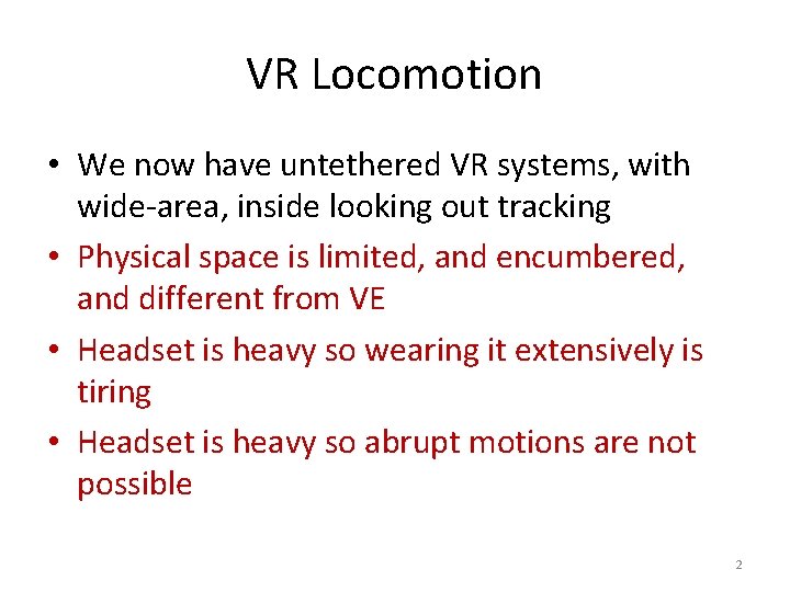 VR Locomotion • We now have untethered VR systems, with wide-area, inside looking out