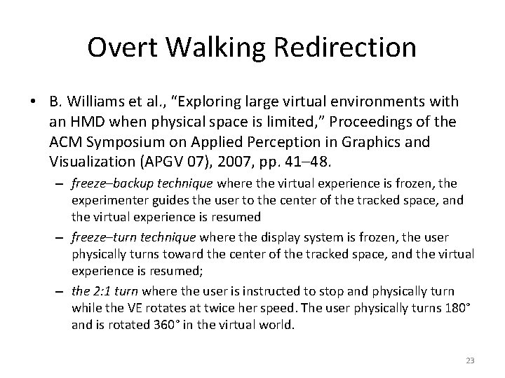 Overt Walking Redirection • B. Williams et al. , “Exploring large virtual environments with