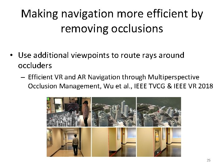 Making navigation more efficient by removing occlusions • Use additional viewpoints to route rays Making navigation more efficient by removing occlusions • Use additional viewpoints to route rays