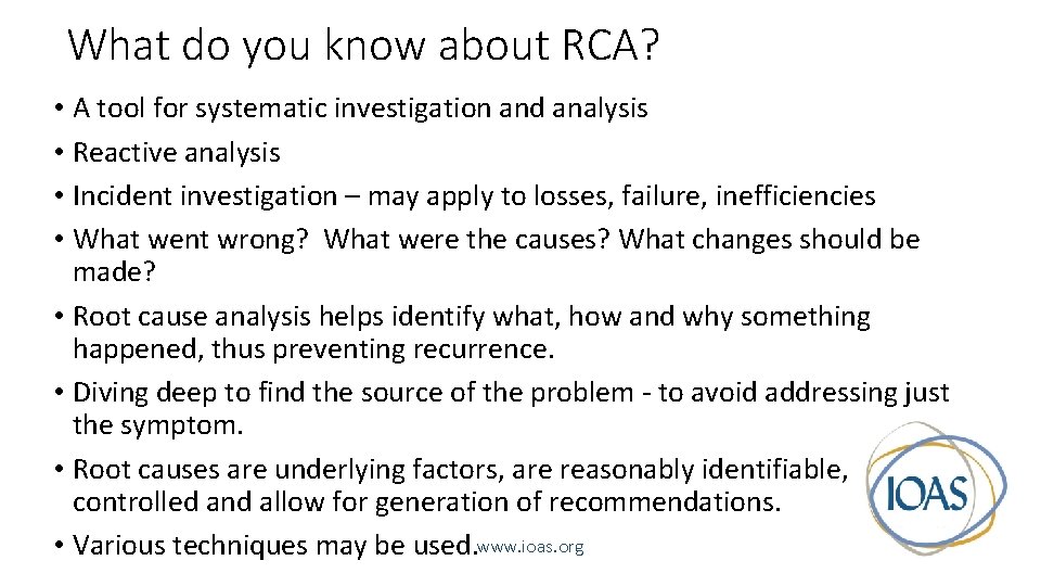 What do you know about RCA? • A tool for systematic investigation and analysis